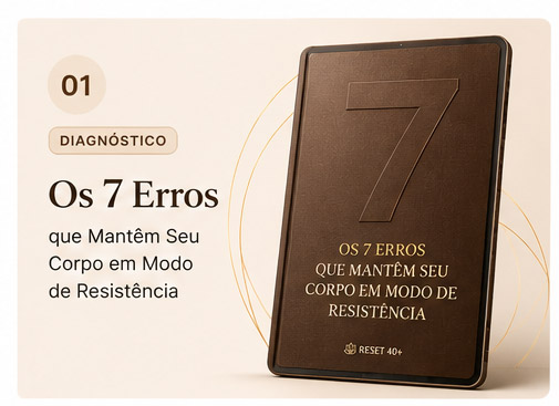 Os 7 Erros que Mantêm Seu Corpo em Modo de Resistência